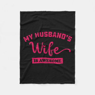 My Husbands Wife Is Awesome Fleece Blanket