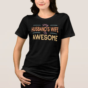 My Husband's Wife Is Awesome Tri-Blend Shirt