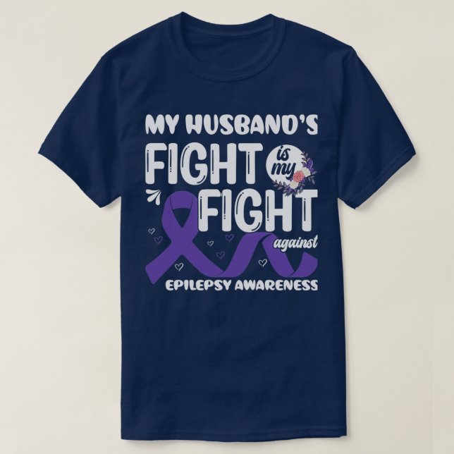 My Husbandx27s Fight is My Fight Epilepsy Awarenes T-Shirt (Design Front)