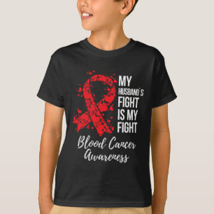 My Husbynd’s Fight Is My Fight Blood Cancer Awaren T-Shirt