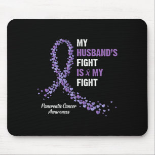 My Husbynd's Fight Is My Fight Pancreatic Cancer A Mouse Mat