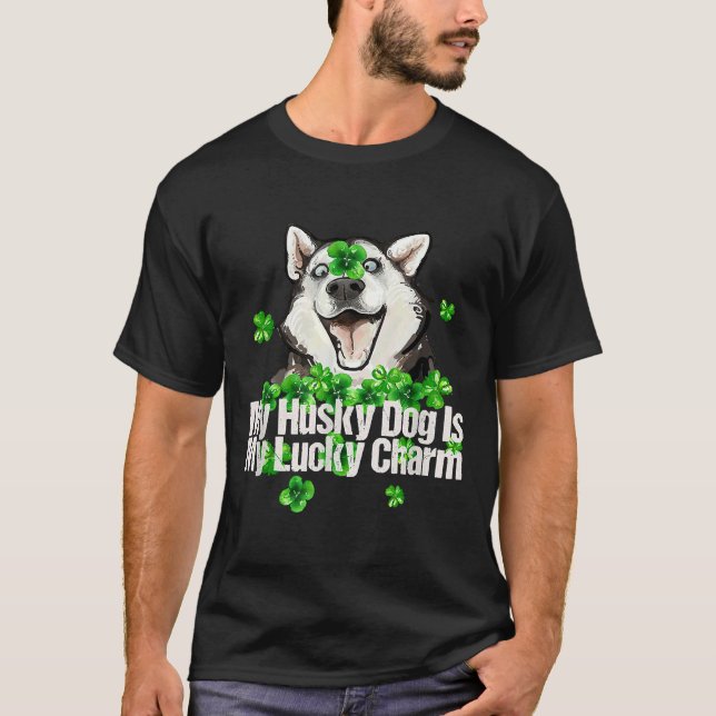 My Husky Dog Is My Lucky Charm T-Shirt (Front)