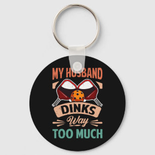 My Husnd Dinks Way Too Much - Funny Picklell Playe Key Ring