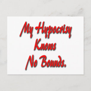 My Hypocrisy Knows No Bounds Postcard