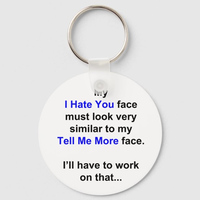 My "I Hate You Face"... Key Ring (Front)