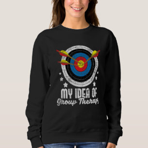 My Idea Of Group Therapy  Archery Archer Bowhuntin Sweatshirt