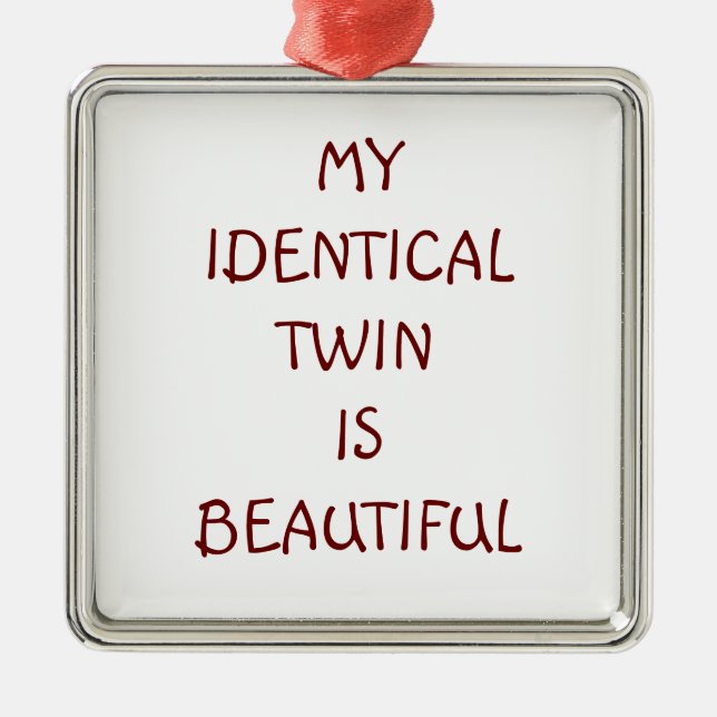 MY IDENTICAL TWIN IS BEAUTIFUL ORNAMENT (Front)