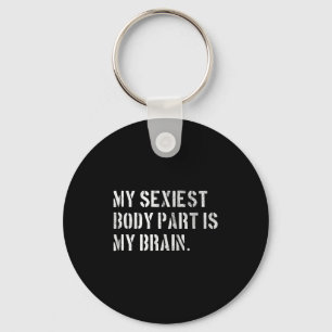 My Iest Body Part Is My Brain Ironic And Funny Quo Key Ring