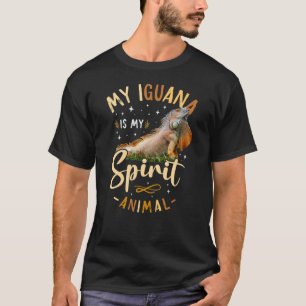 My Iguana Is My Spirit Animal T-Shirt