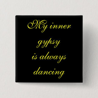 My inner gypsyis always dancing 15 cm square badge