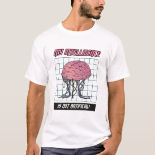 My intelligence is not artificial T-Shirt