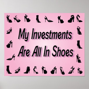 My Investments Are All In Shoes Poster