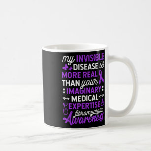My Invisible Disease Is More Real, Fibromyalgia Aw Coffee Mug