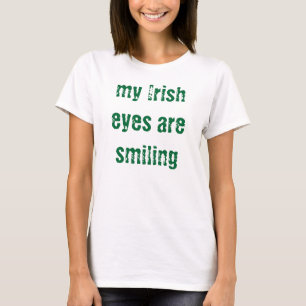 my Irish eyes are smiling - t-shirt