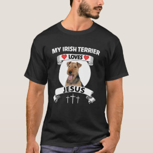 My Irish Terrier Loves Jesus Christian Family Dog T-Shirt