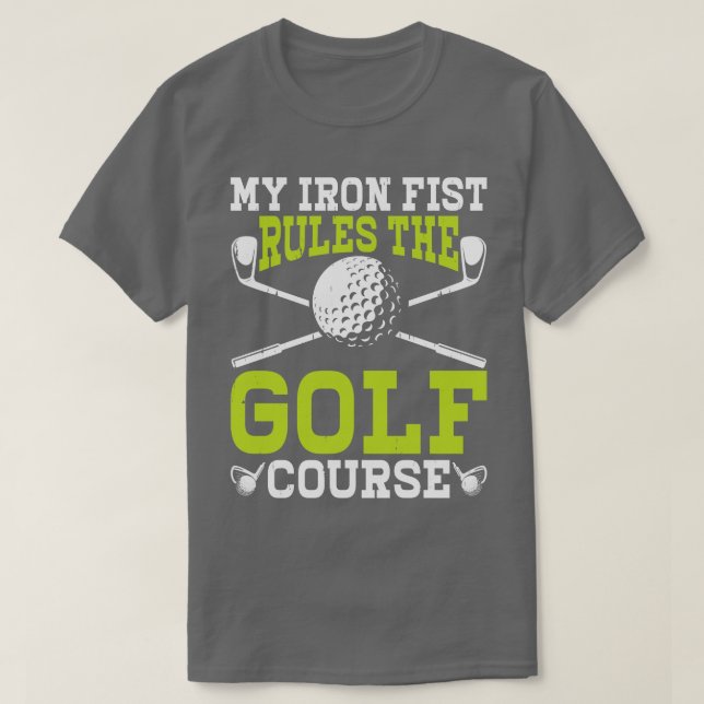 My Iron First Rules The Golf Course T Shirt For Wo (Design Front)