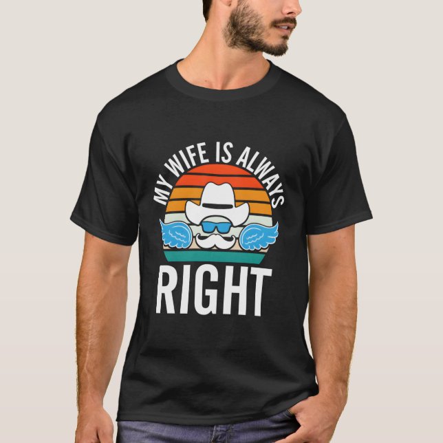 My Is Right Husband Mister Humour Sayings Memes T-Shirt (Front)