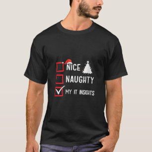 My IT Insight Nice Naughty Christmas It Manager Pr T-Shirt