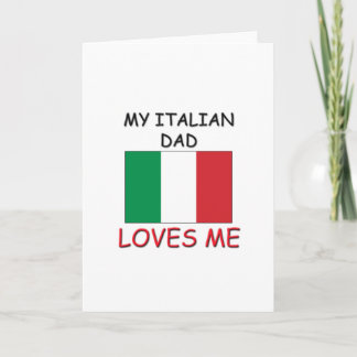 My ITALIAN DAD Loves Me Card