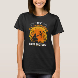 My Italian Greyhound Dog Ride Shotgun Halloween T-Shirt