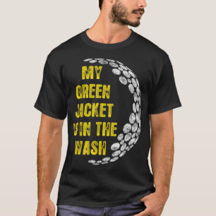 My Jacket Is In The Wash Cute Green Golfing Lover T-Shirt