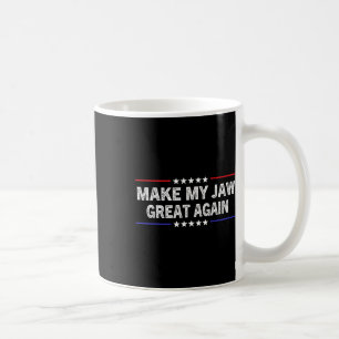 My Jaw Great Again - Funny Surgery Injury Recovery Coffee Mug