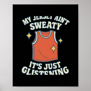 My Jersey Ain’t Sweaty Glistening Sketll Fan Gear Poster
