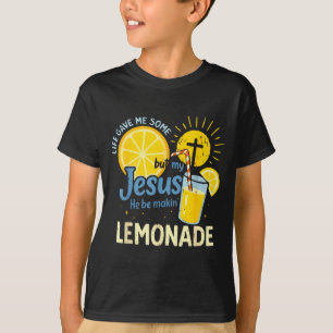 My Jesus Making Lemonade Shirt Life Gave Me Some L