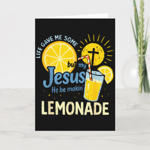 My Jesus Making Lemonade Shirt Life Gave Me Some L Card