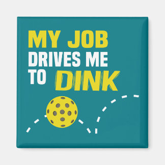 "My Job Drives Me to Dink" Pickleball Magnet