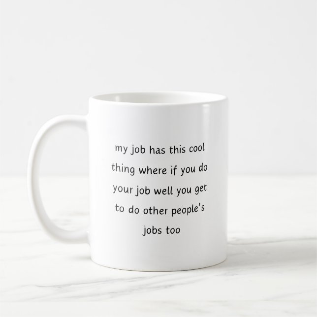 my job has this cool thing funny quote coffee mug (Left)