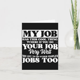 My Job Has This Cool Thing Funny Saying Quote Card