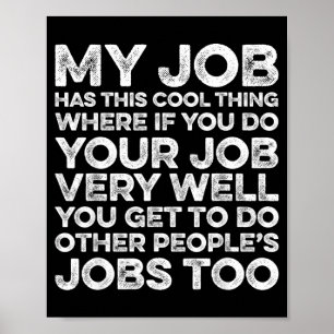 My Job Has This Cool Thing Funny Saying Quote Poster