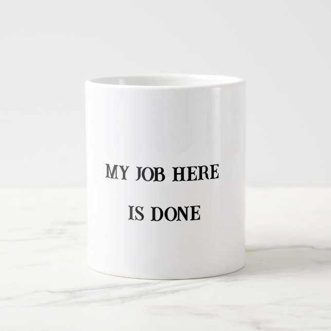 My Job Here Is Done – Cheeky Office Mug (Front)