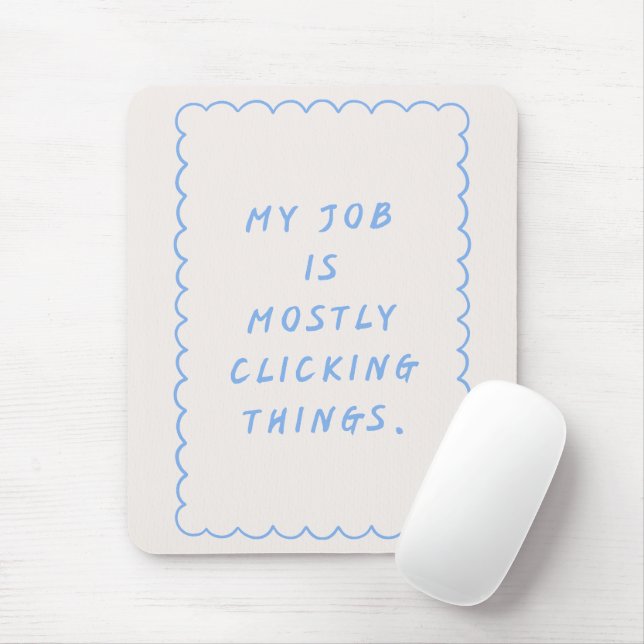 'My Job Is Mostly Clicking Things' Funny Blue  Mouse Mat (With Mouse)