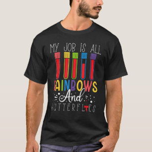 My Job Is Rainbows And Butterflies  Phlebotomy Quo T-Shirt