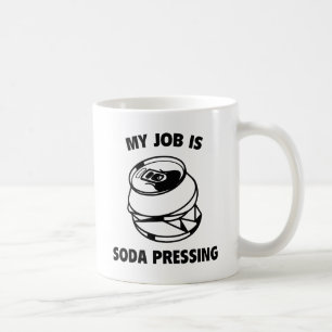 My Job Is Soda Pressing Coffee Mug