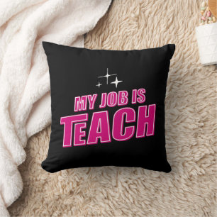 My Job Is Teach, Funny Pink Retro Female Teacher Cushion