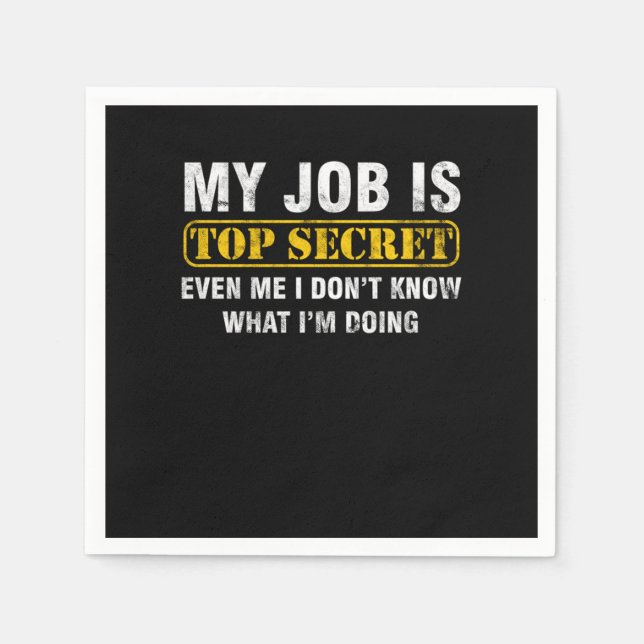 My Job Is Top Secret Funny Job Sayings Gift Napkin (Front)