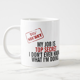 My Job Is Top Secret Humour Large Coffee Mug