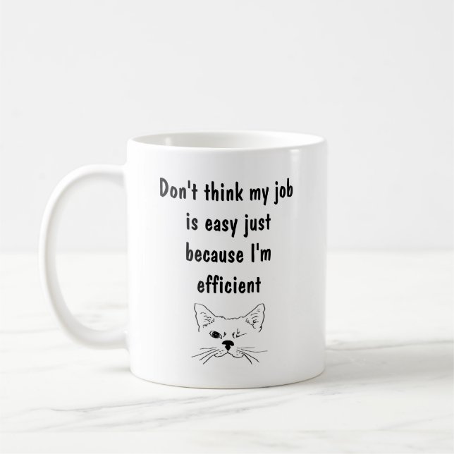 My Job Not Easy I'm Efficient Fun Quote Coffee Mug (Left)
