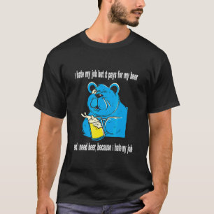 My Job Pays For My Beer I Hate The Job Bar Festiva T-Shirt