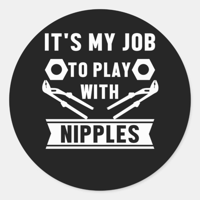 My Job Play With Nipples Plumber Plumbing Gift Classic Round Sticker (Front)