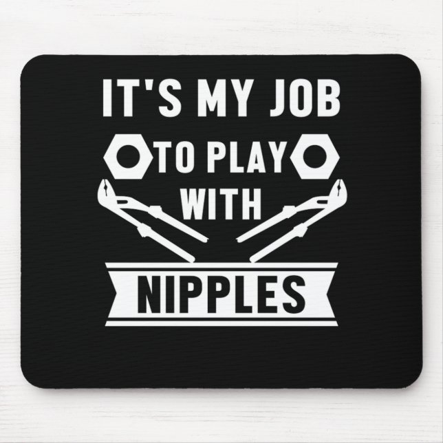 My Job Play With Nipples Plumber Plumbing Gift Mouse Mat (Front)