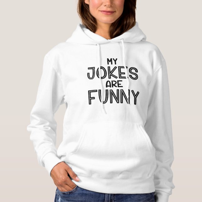 My Jokes Are Funny Hoodie (Front)