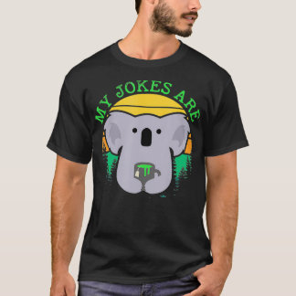 My Jokes Are Koala Bear Matcha  T-Shirt