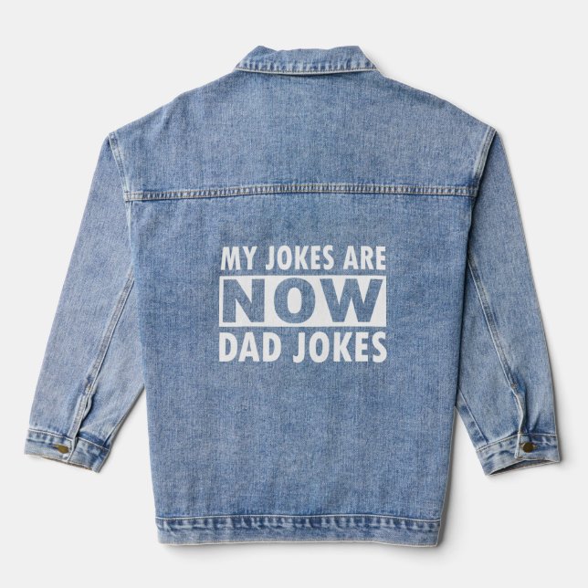 My jokes are now dad jokes Funny Father's Day  Denim Jacket (Back)