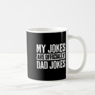 My Jokes Are Officially Dad Jokes Shirt Men Father Coffee Mug