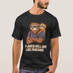 My Jokes Sell Out Like Pancakes Dad Jokes Humor T-Shirt