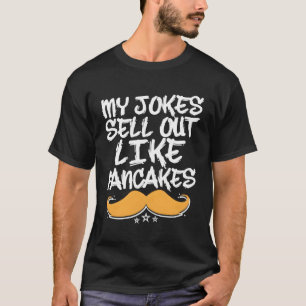 My Jokes Sell Out Like Pancakes Dad Jokes Humour T-Shirt